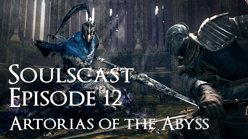 Artorias of the Abyss – Soulscast Episode 12